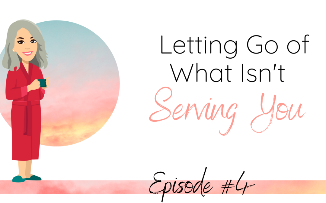 Letting go of what isn’t serving you