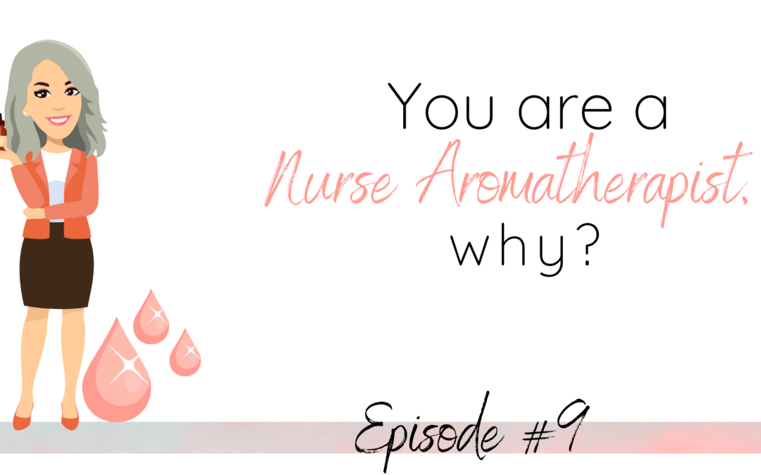 Why I became a Nurse Aromatherapist