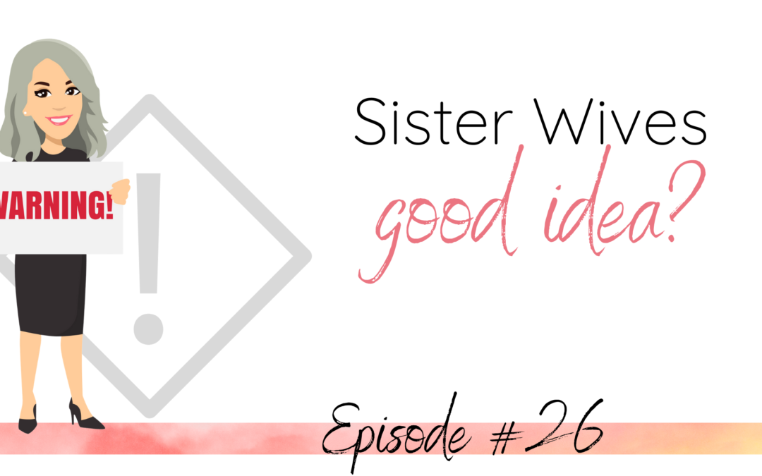 Sister wives-good idea?
