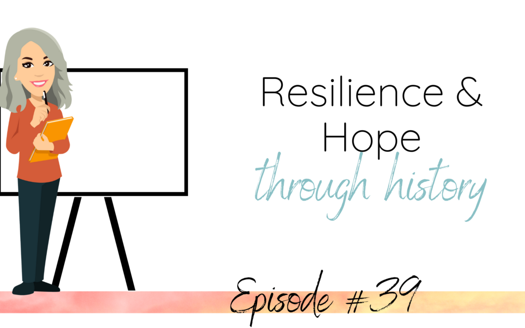 Resilience & Hope through history