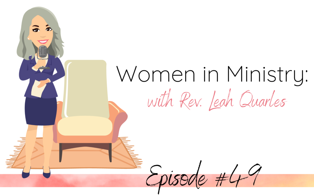 Women in Ministry with Rev. Leah Quarles