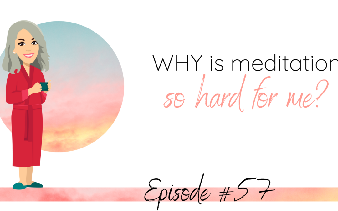 Why is meditation so hard for me?