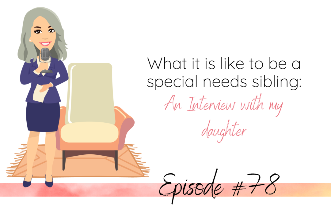 What is it like to be a special needs sibling: an interview