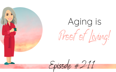 Aging is Proof of Living!
